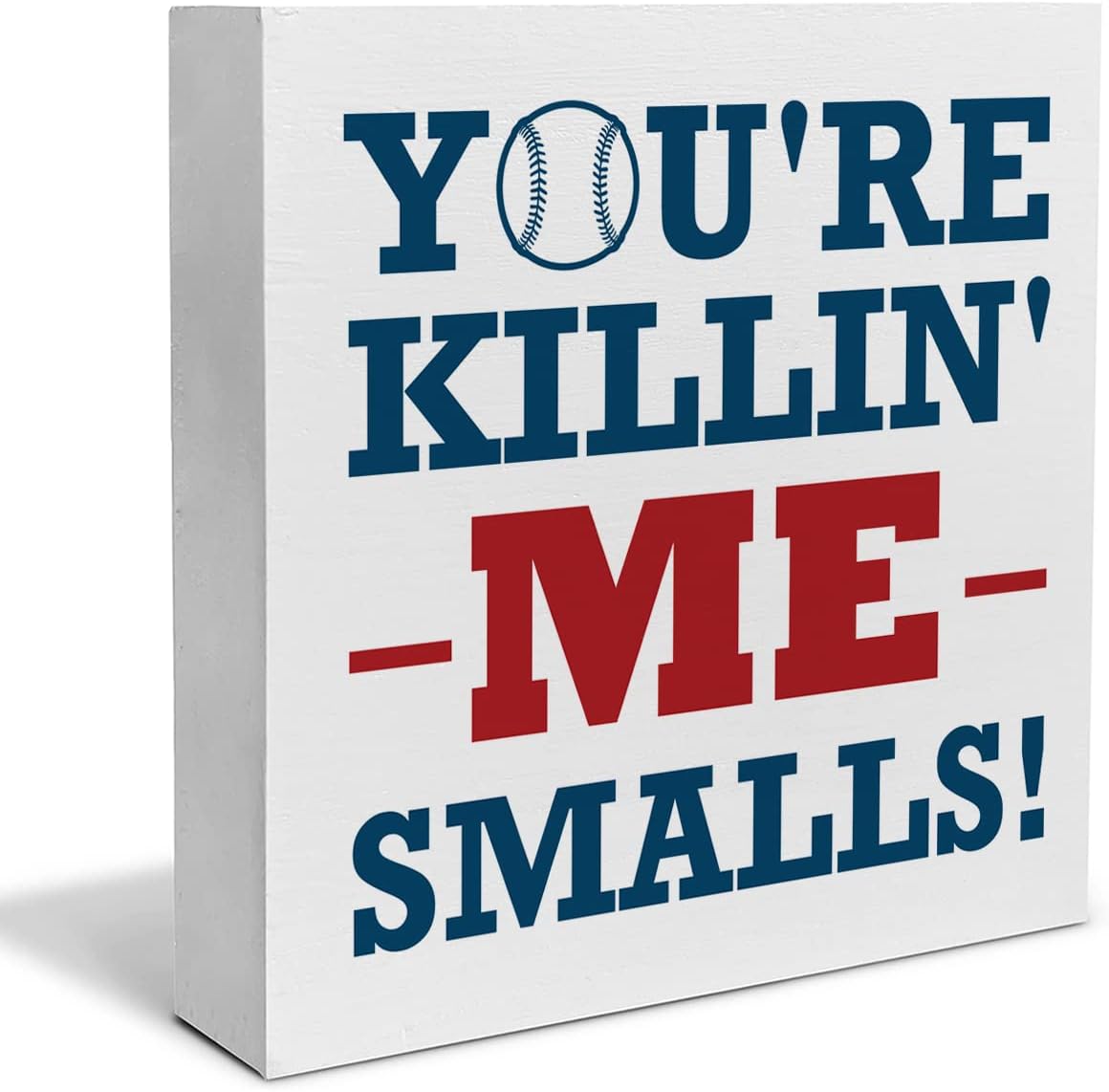 Baseball Softball Decorative Wooden Box Sign You're Killin' Me Smalls Wood Block Plaque Decor Home Table Shelf or Wall Display