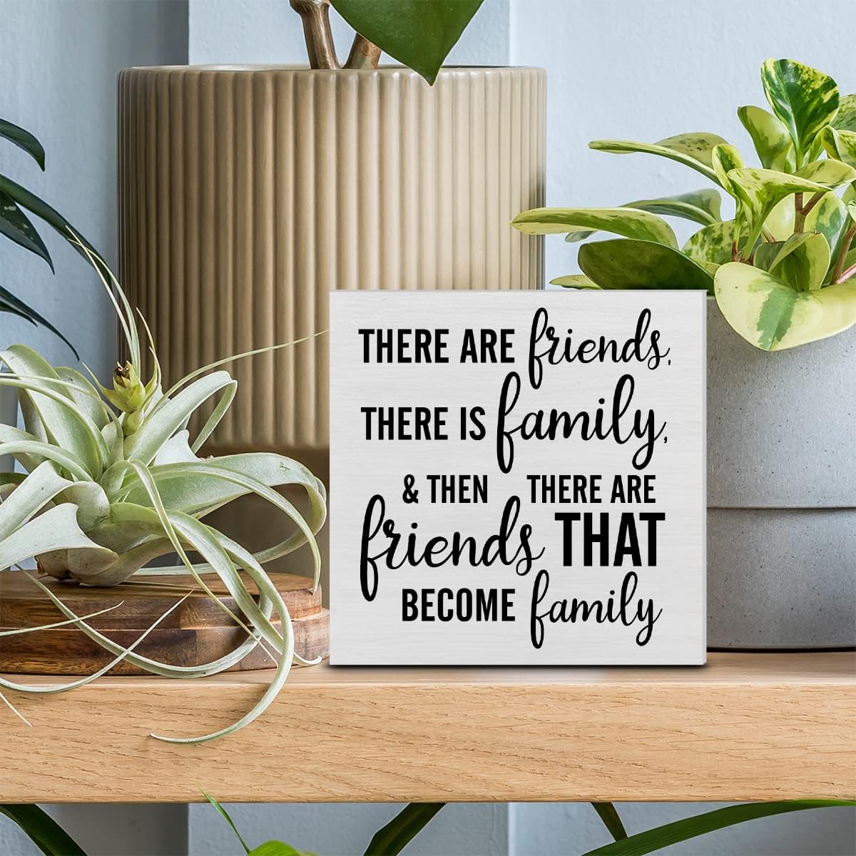 There are Friends There is Family Decorative Wooden Box Sign Friendship Gift Wood Block Plaque Decor Rustic Shelf or Wall Display for Home Living Room Bedroom Gifts for Friend